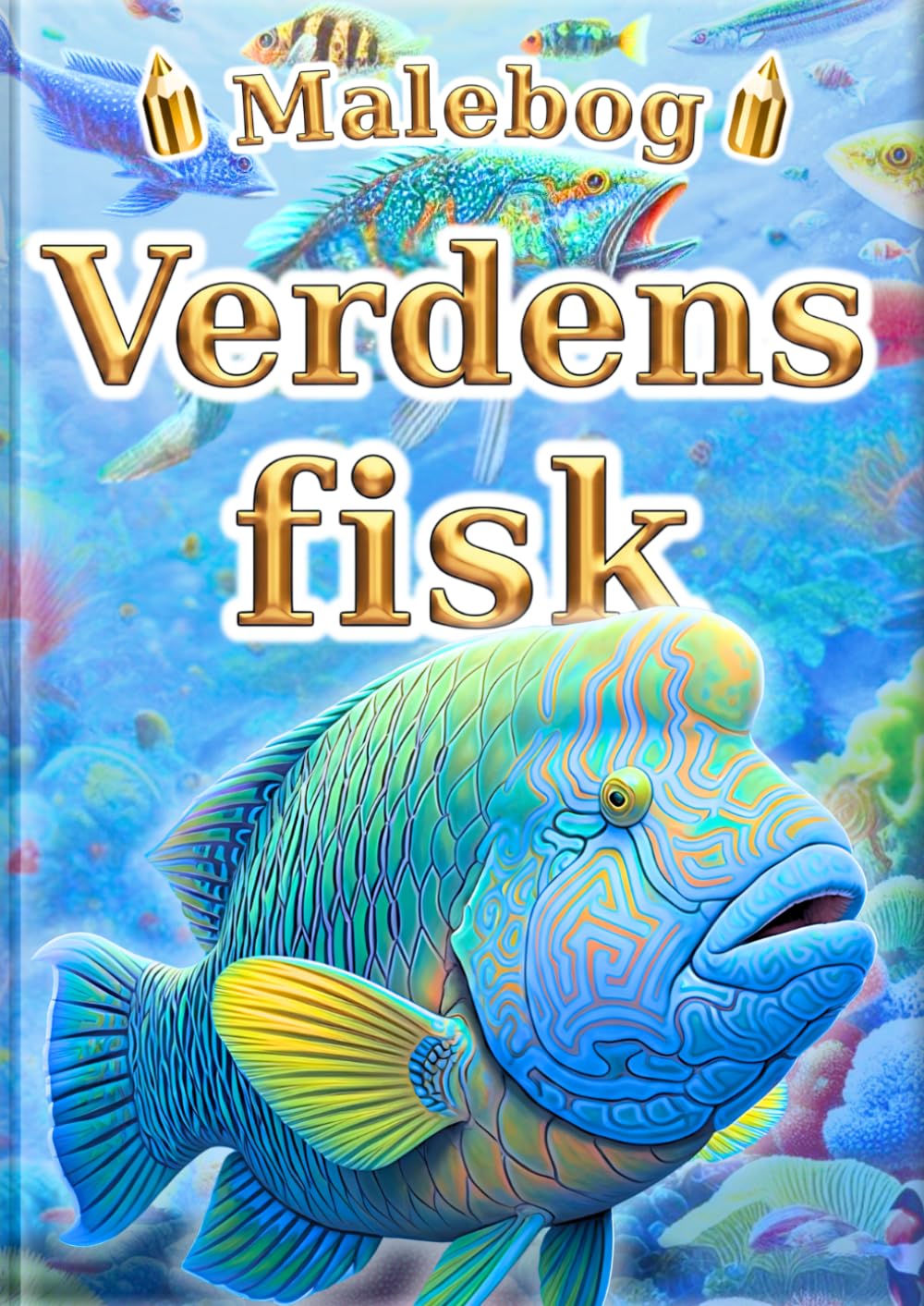 Malebog: Verdens fisk: 30 fascinerende fisk for børn | 60 realistiske farvelægningssider | Perfekt som første fiskemalebog (Alle børns malebog – leksikonserien –)
