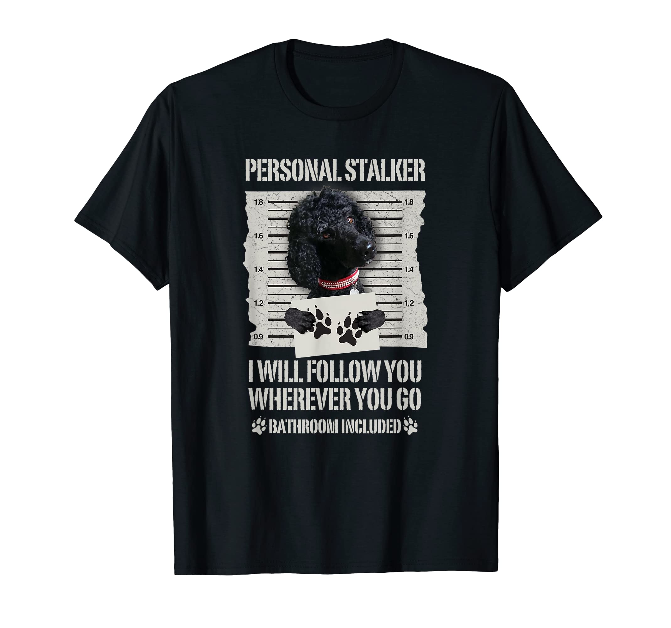 Best Personal Stalker Dog Jail InmatesPersonal Stalker Black Standard Poodle T-Shirt