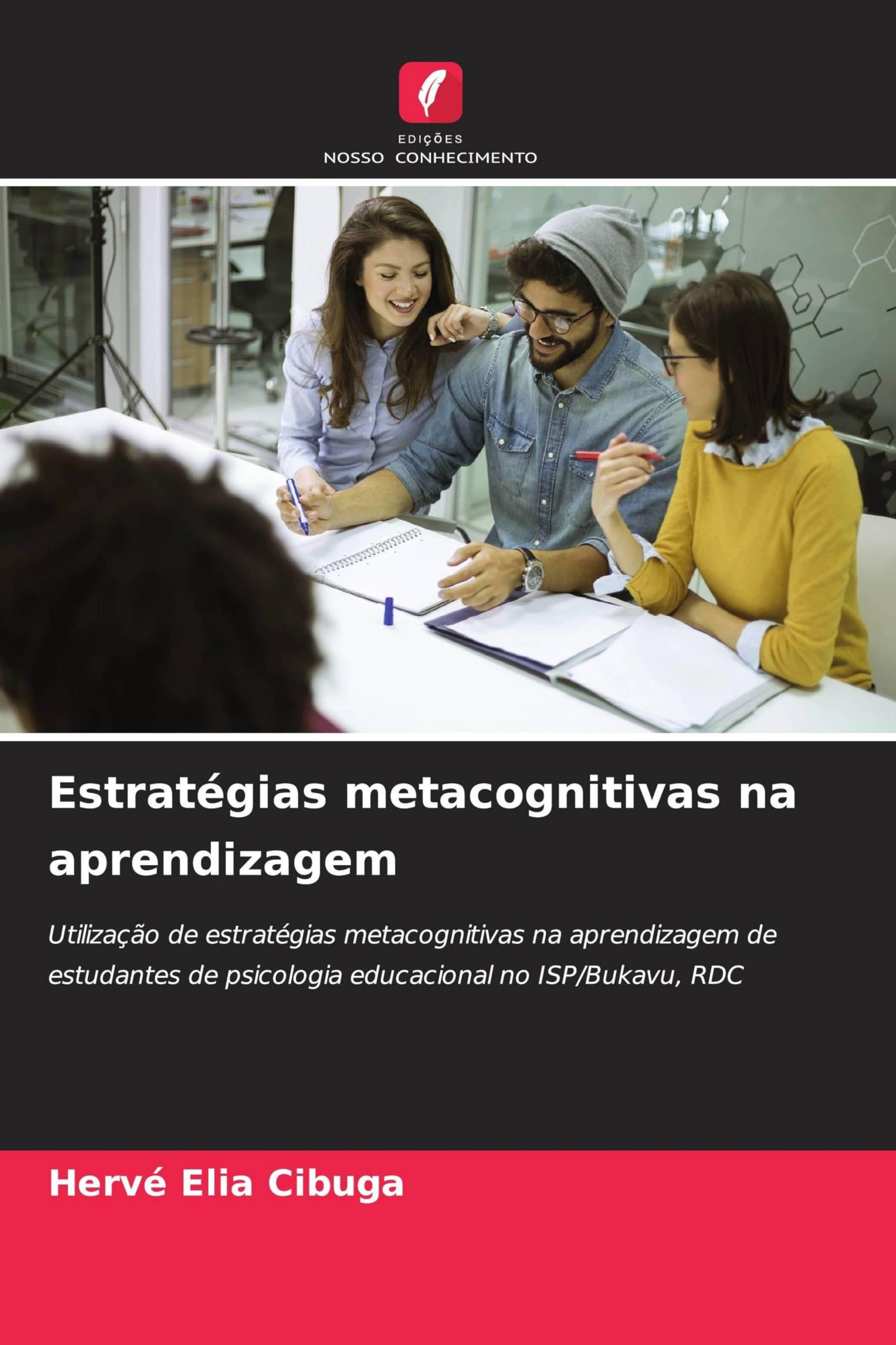 Estratégias metacognitivas na aprendizagem: Utilização de estratégias metacognitivas na aprendizagem de estudantes de psicologia educacional no ISP/Bukavu, RDC