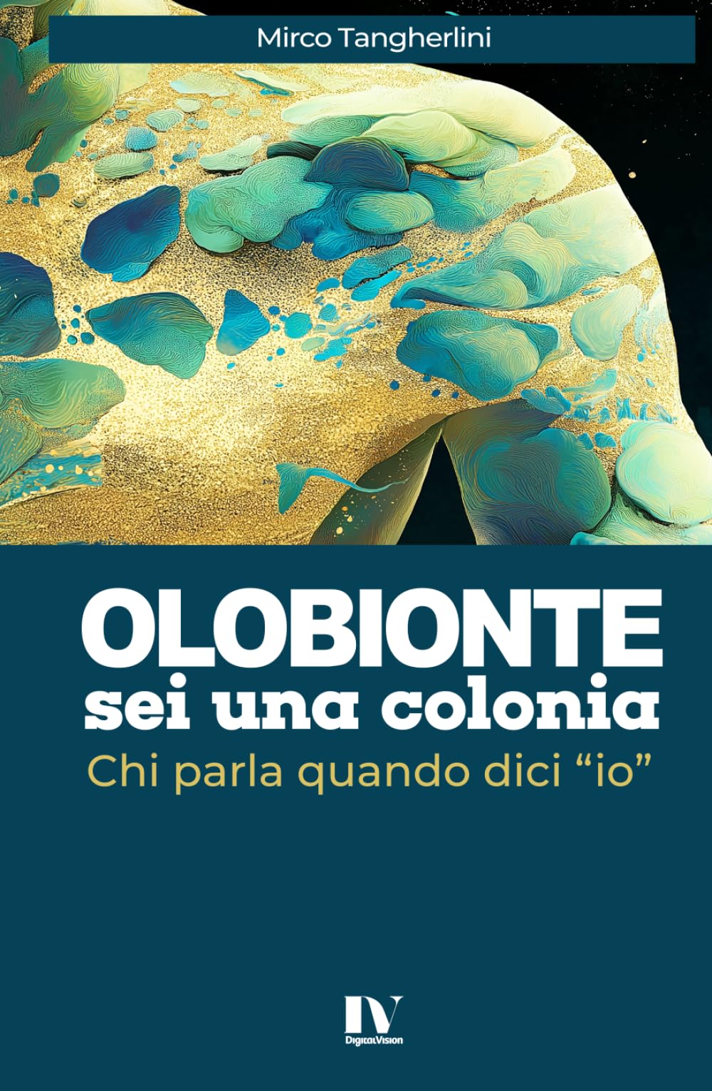 OLOBIONTE, sei una colonia: Chi parla quando dici “io”