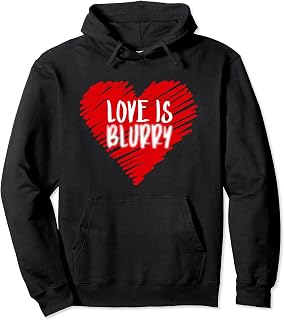 Love Is Blurry Meme Funny Joke Viral Popular Culture Trend Pullover Hoodie