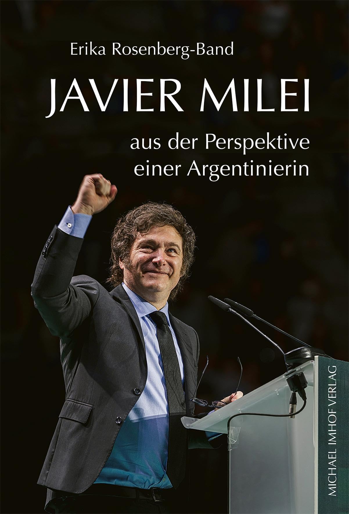 Javier Milei: aus der Perspektive einer Argentinierin