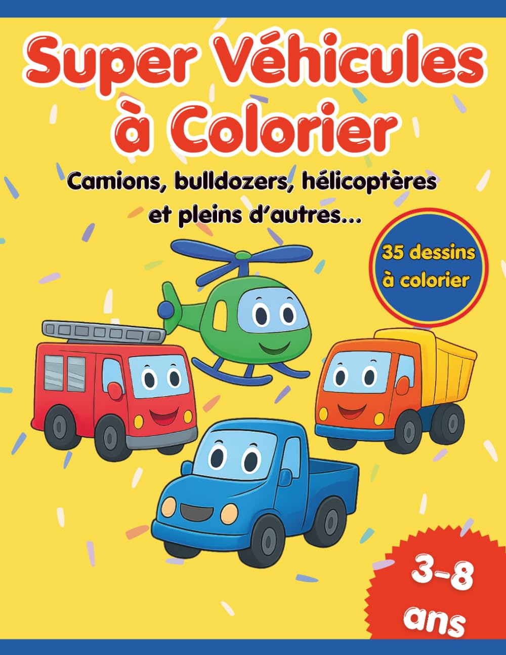 Super Véhicules à Colorier: Camions, bulldozers, hélicoptères et machines de chantier