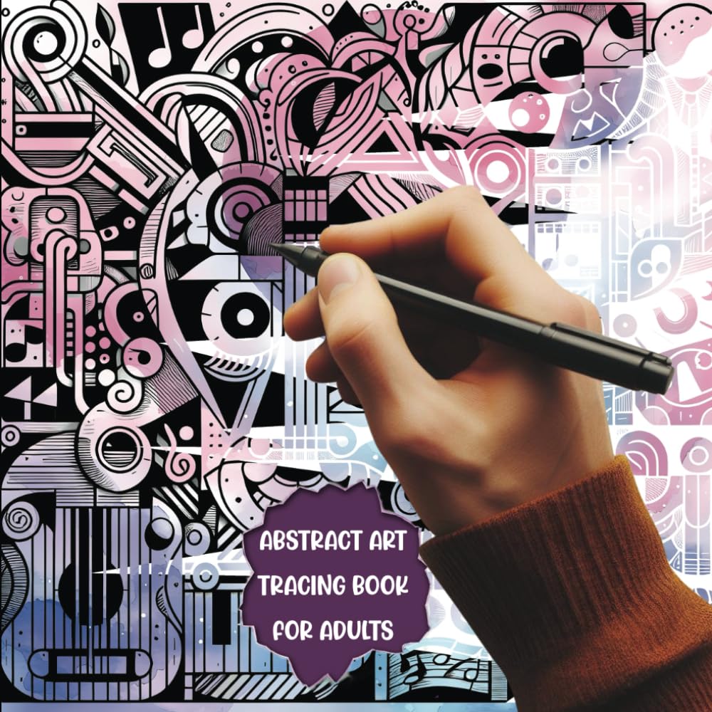 Abstract Art Tracing Book for Adults: Discover the Vibrant Patterns of Ink Artwork by Tracing Along the White Outlines, Blending the Experience of a Reverse Coloring Book with Creative Drawing