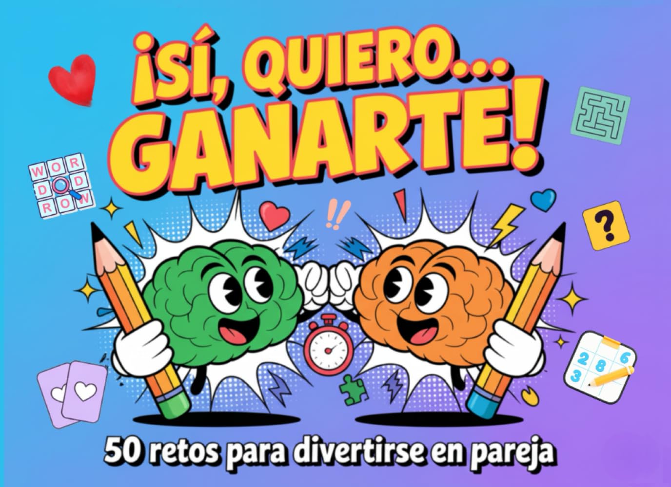 Sí, quiero… ¡ganarte!: Libro de retos para parejas. 50 pasatiempos divertidos para jugar uno contra uno