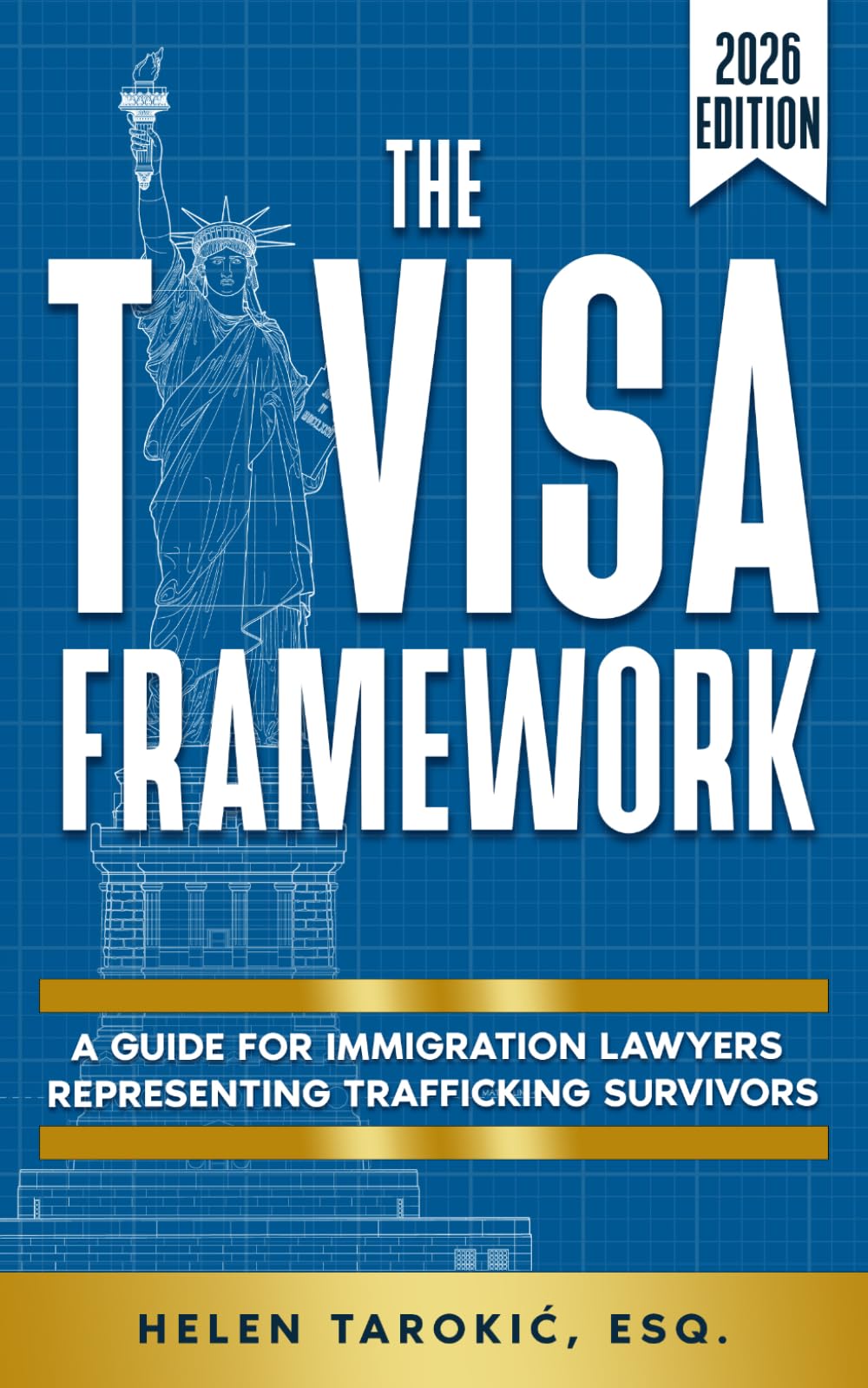 The T Visa Framework: A Guide for Immigration Lawyers Representing Trafficking Survivors (The T Visa Framework Series)