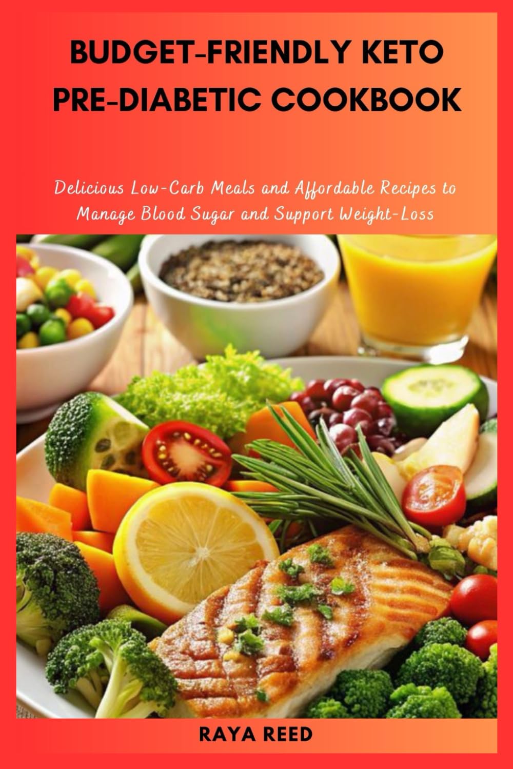 Budget-Friendly Keto Pre-Diabetic Cookbook: Delicious Low-Carb Meals and Affordable Recipes to Manage Blood Sugar and Support Weight-Loss