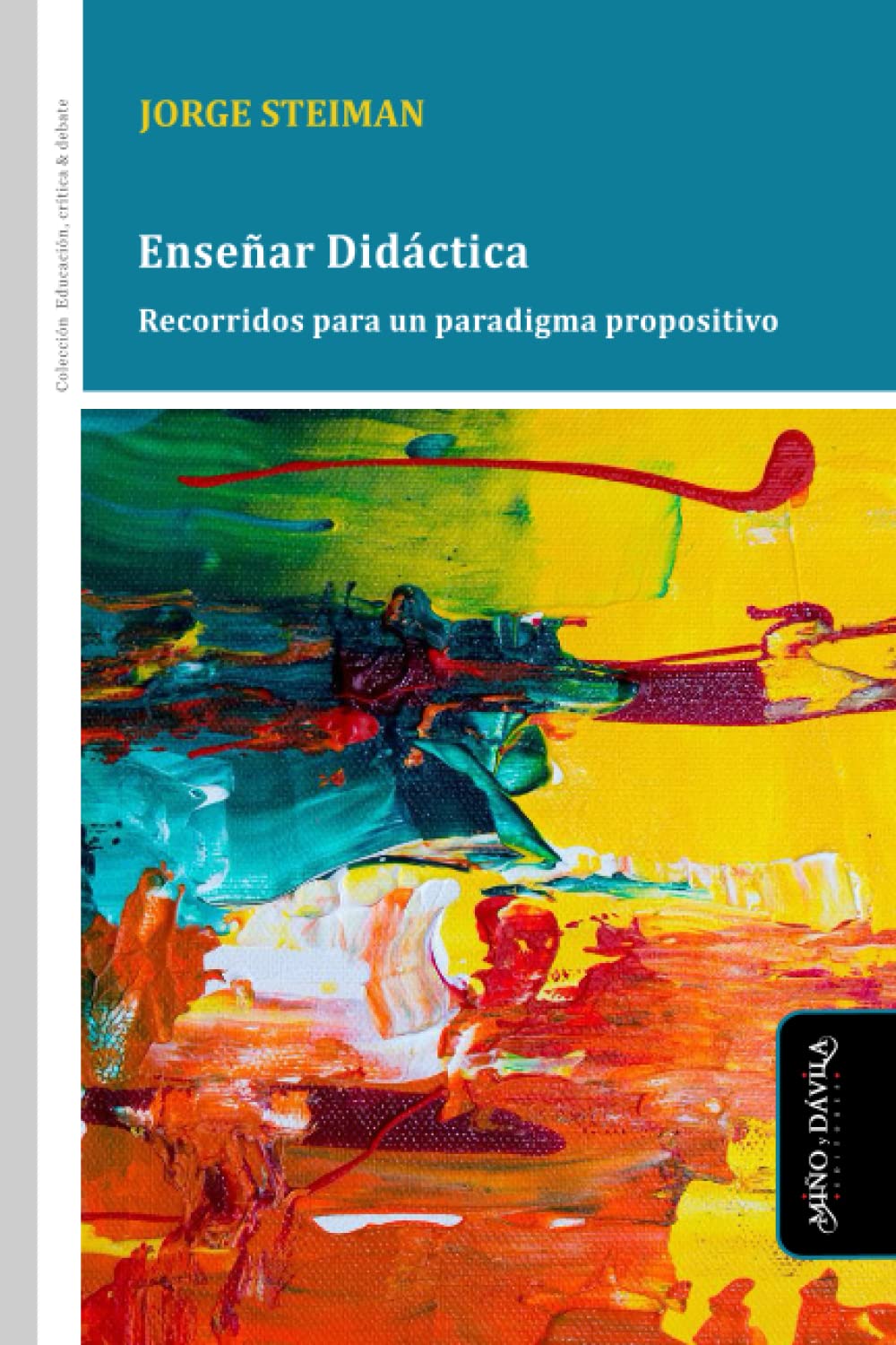Ensenar Didactica: Recorridos para un paradigma propositivo (Educacion, critica y debate) (Spanish Edition)