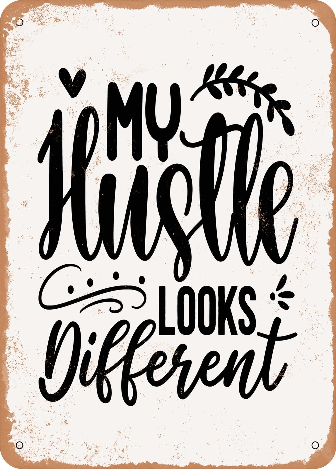 Metal Sign - My Hustle Looks Different - Vintage Rusty Look home decor