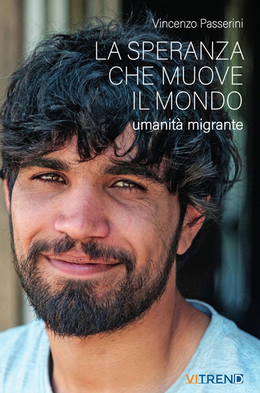 La Speranza Che Muove Il Mondo. Umanità Migrante - 4