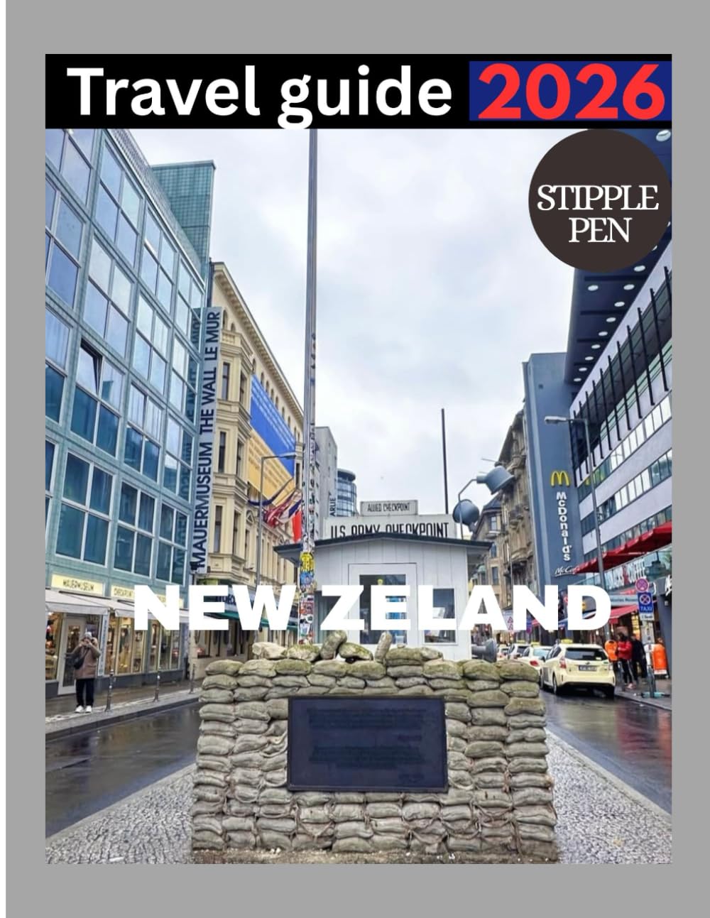 NEW ZEALAND TRAVEL GUIDE 2026: Discover Scenic Landscapes, Adventure Thrills, and Rich Maori Culture in Aotearoa