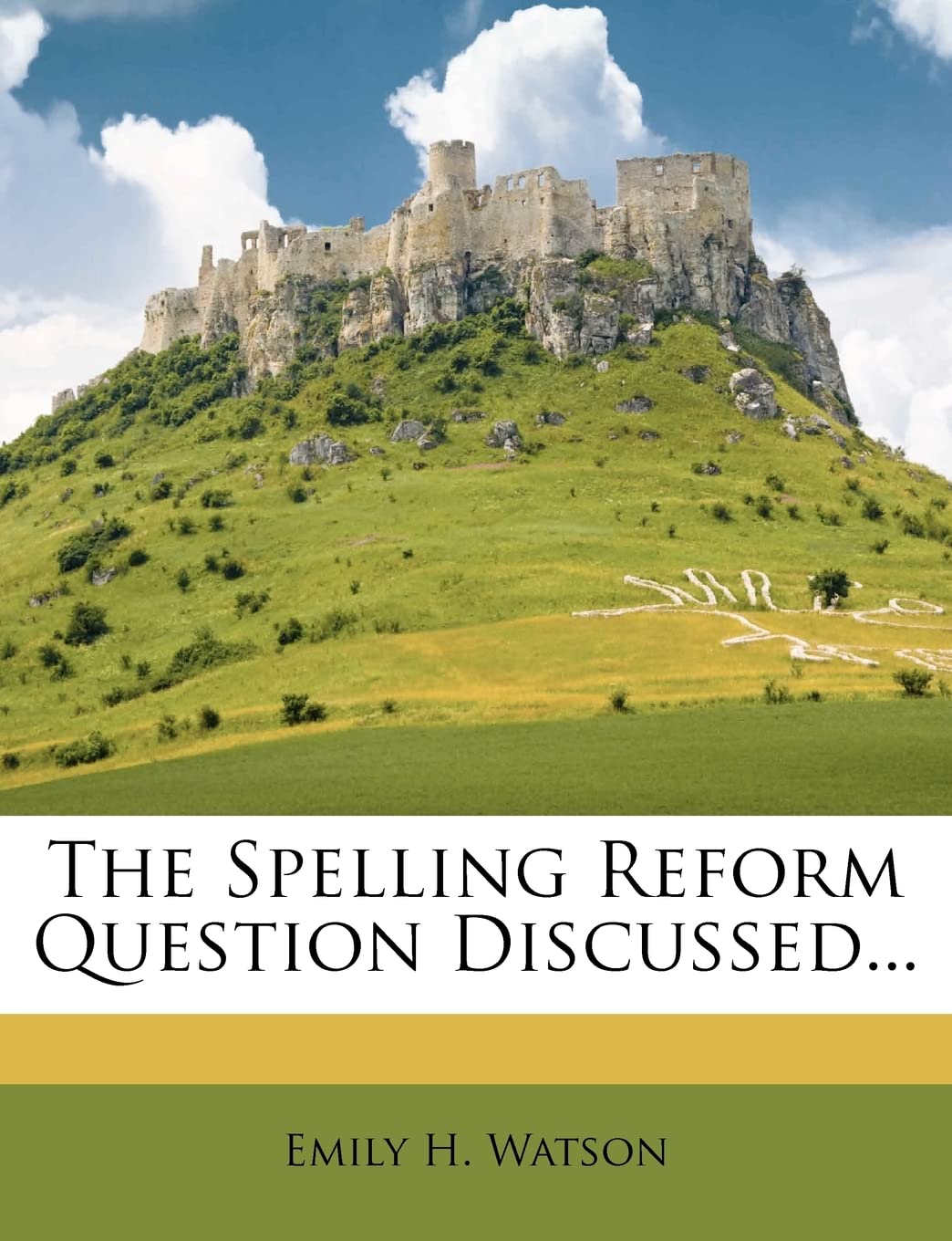 The Spelling Reform Question Discussed...