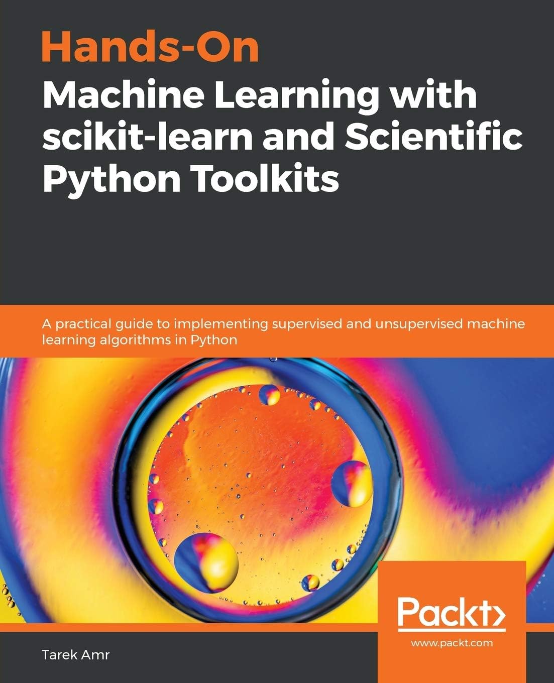 Packt Hands-On Machine Learning with scikit-learn and Scientific Python Toolkits: A practical guide to implementing supervised and unsupervised machine learning algorithms in Python