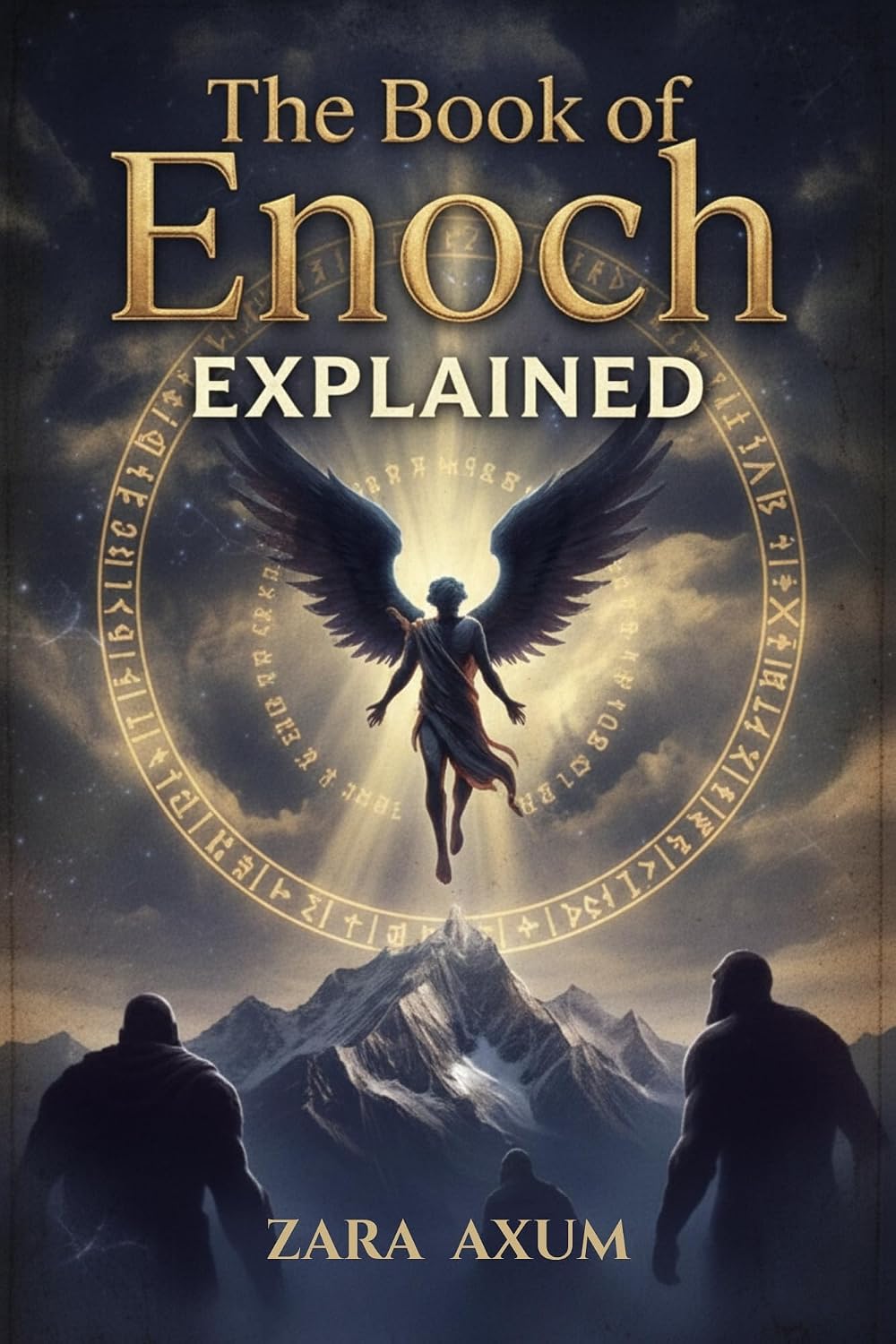 The Book of Enoch Explained: Modern English Translation and Beginner-Friendly Guide to Fallen Angels, Nephilim, Watchers, and Forbidden Revelations