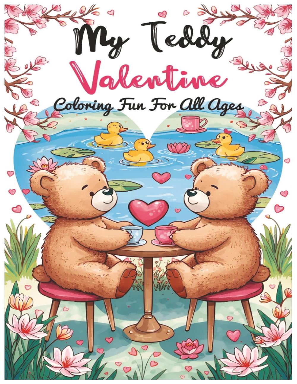 My Teddy Valentine: Coloring Fun For All Ages