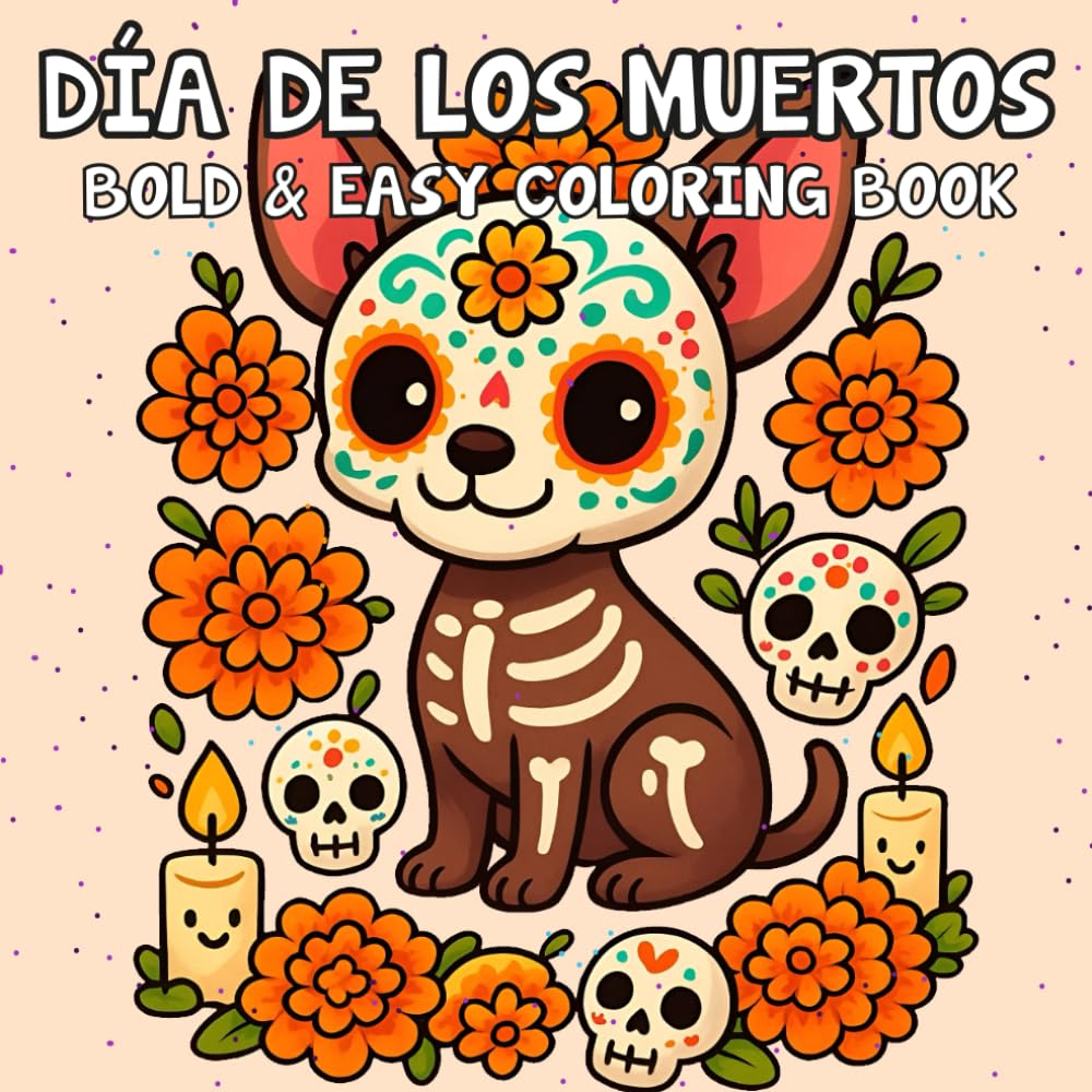 Día de Muertos Coloring Book: 45 Fun and Festive Designs to Celebrate Mexico´s Day of the Dead - Perfect for All Ages!