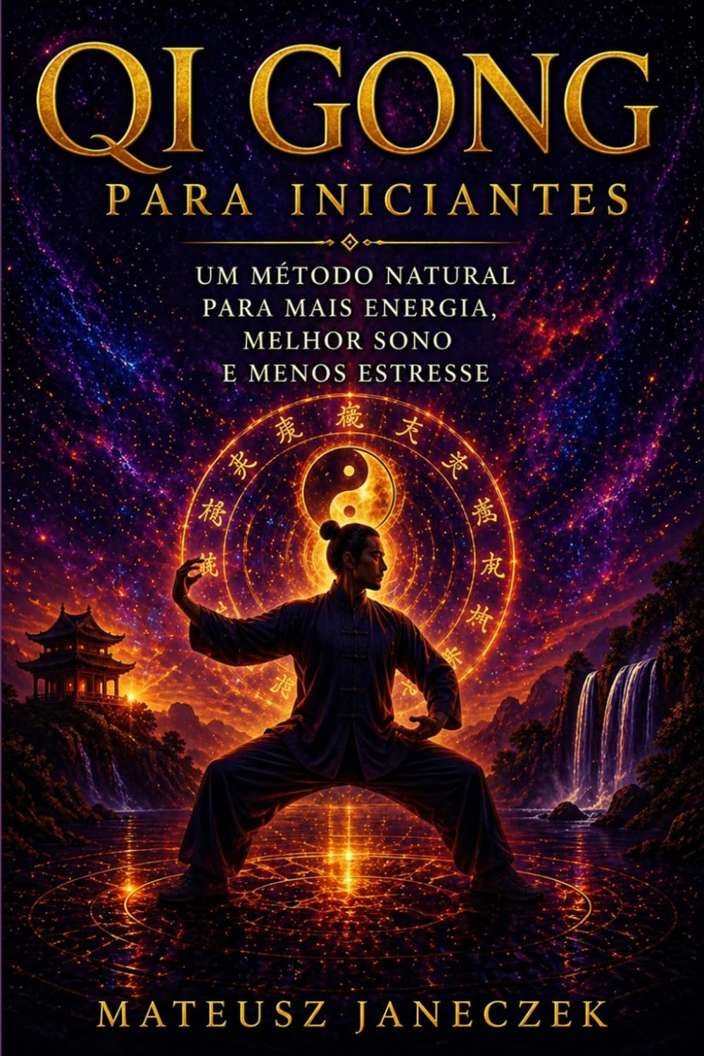 Qi Gong para Iniciantes – Um Método Natural para Mais Energia, Melhor Sono e Menos Estresse
