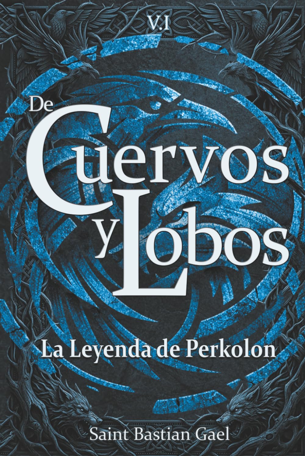 De Cuervos y Lobos - La leyenda de Perkolon - T1: Novela épica de aventura y fantasía, magia y misterio, donde descubrir la verdad despierta una oscura fuerza que cambia el destino