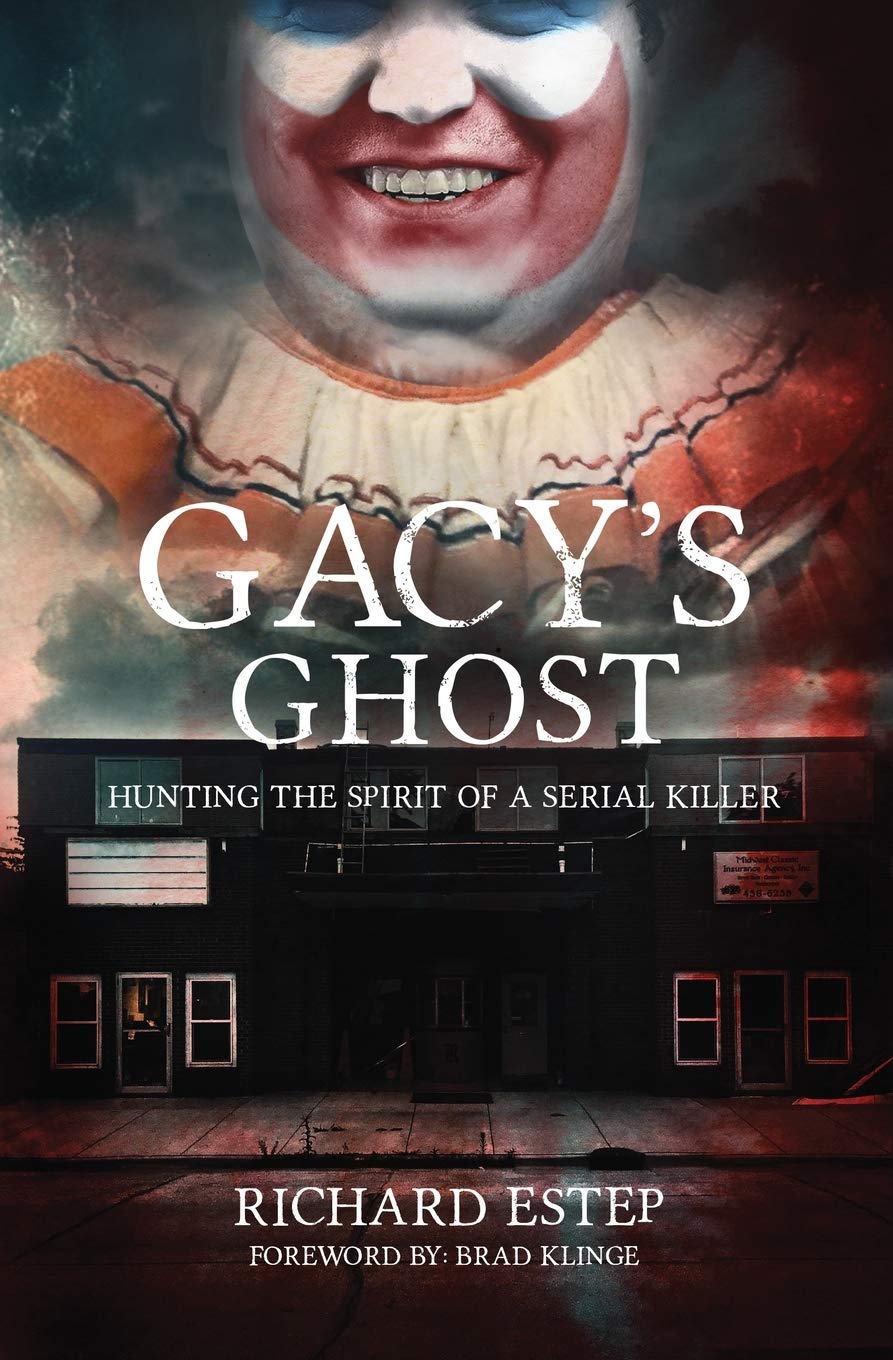 Gacy's Ghost: Hunting the Spirit of a Serial Killer (Investigating the Haunted)