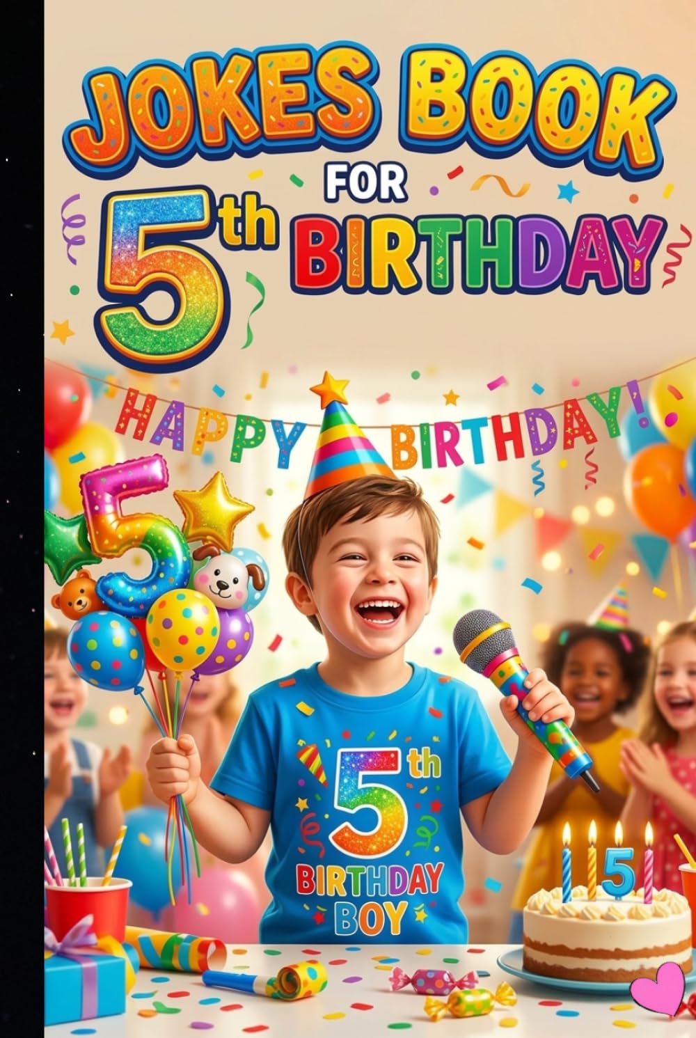 Jokes Book for 5th Birthday: Super Funny, Silly & Giggle Jokes for 5 Year Old Kids | Perfect Birthday Gift Joke Book for Boys and Girls