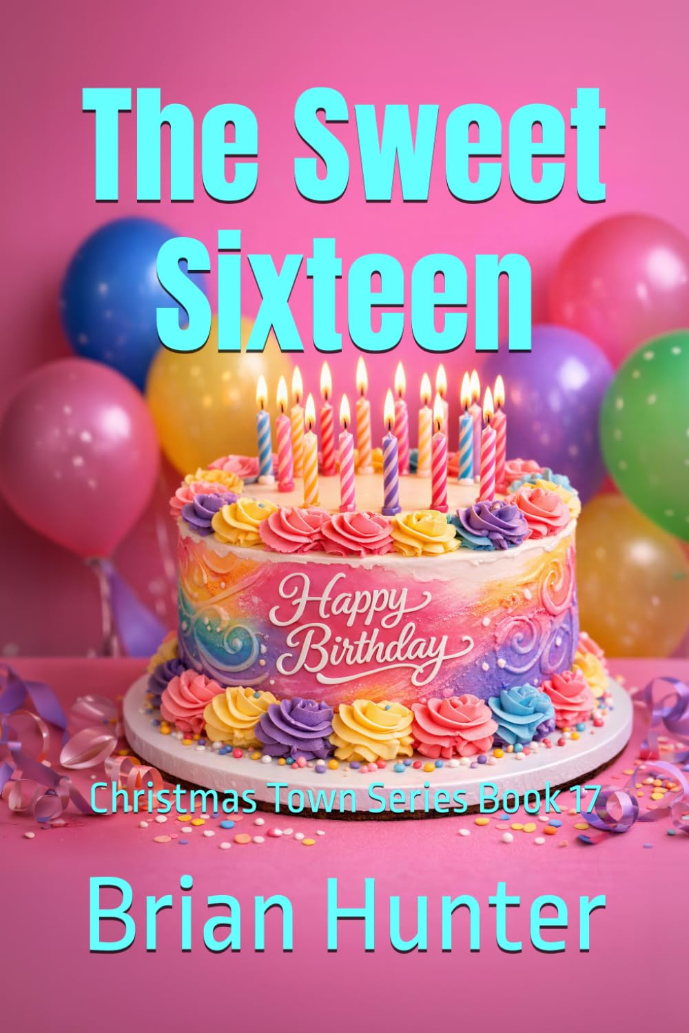 The Sweet Sixteen: Christmas Town Series Book 17