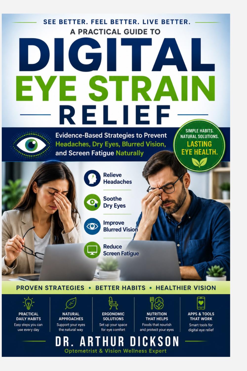 DIGITAL EYE STRAIN RELIEF: Evidence-Based Strategies to Prevent Headaches, Dry Eyes, Blurred Vision, and Screen Fatigue Naturally