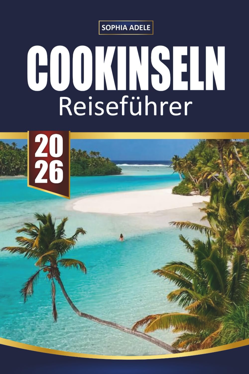 COOKINSELN REISEFÜHRER 2026: Entdecken Sie tropische Strände, Lagunenabenteuer, Inselkultur und entspannte Ausflüge