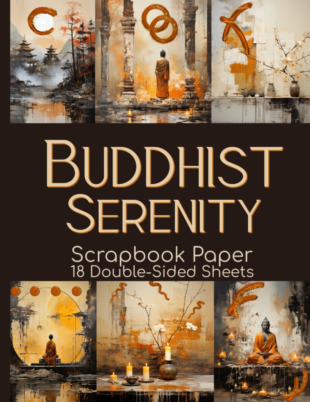 Buddhist Serenity Scrapbook Paper - 18 Double-Sided Sheets: Decorative Designs for Junk Journals, Decoupage, & Paper Crafts Paperback – October 30, 2023