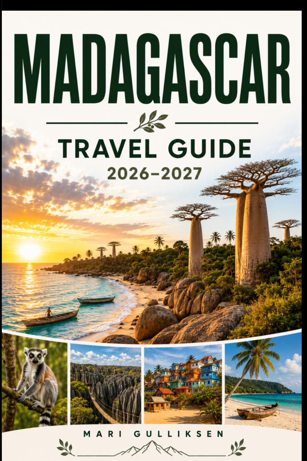 Madagascar Travel Guide 2026-2027: Discover Unique Wildlife, Baobab Landscapes, Tropical Beaches, Local Culture, and Practical Tips for Your Indian Ocean Adventure