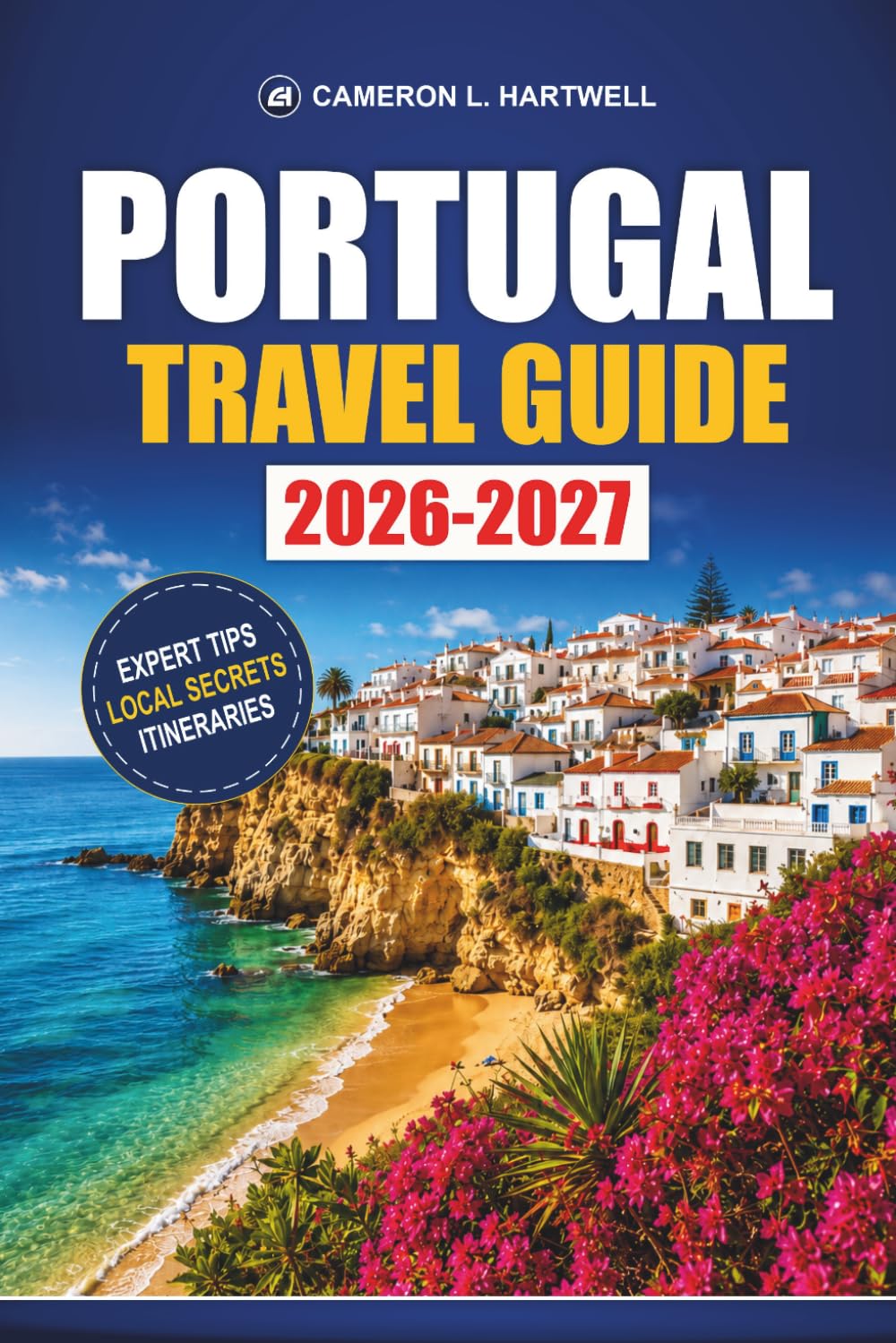 Portugal Travel Guide 2026-2027: Lisbon, Porto, and Algarve Itineraries with Train Routes, Day Trips to Sintra, Dining Tips, and Budget Tips