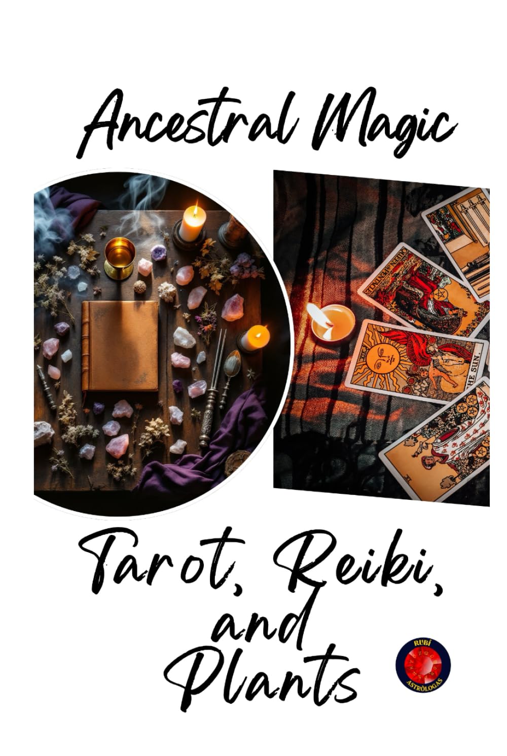 Ancestral Magic. Tarot, Reiki, and Plants