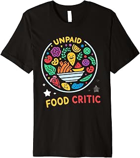 Unpaid Food Critic ||- Premium T-Shirt
