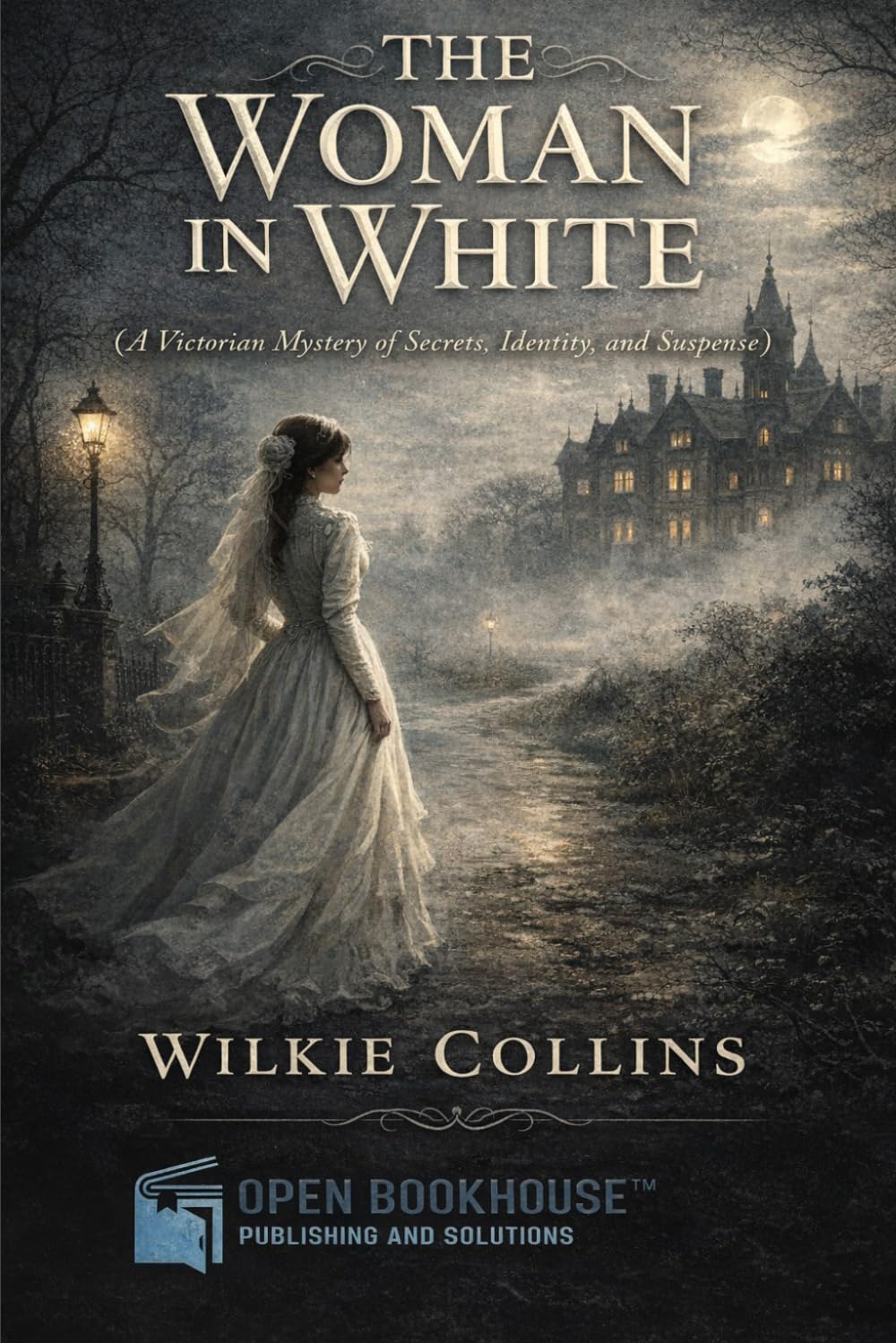 The Woman in White: A Victorian Mystery of Secrets, Identity, and Suspense Annotated & Illustrated Edition