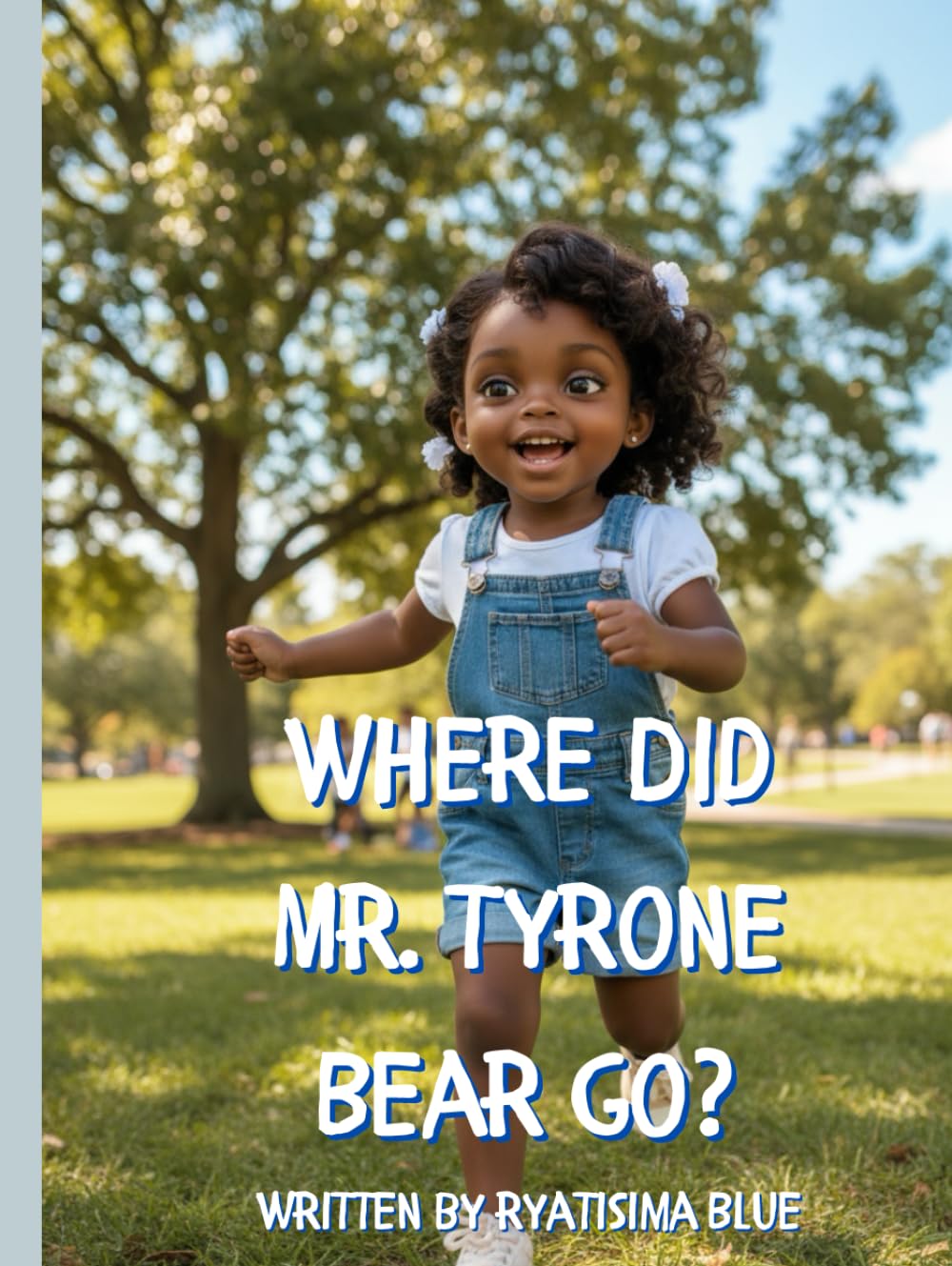 Where Did Mr. Tyrone Bear Go? (The Adventures of Tricia-Ann and Mr. Tyrone Bear)