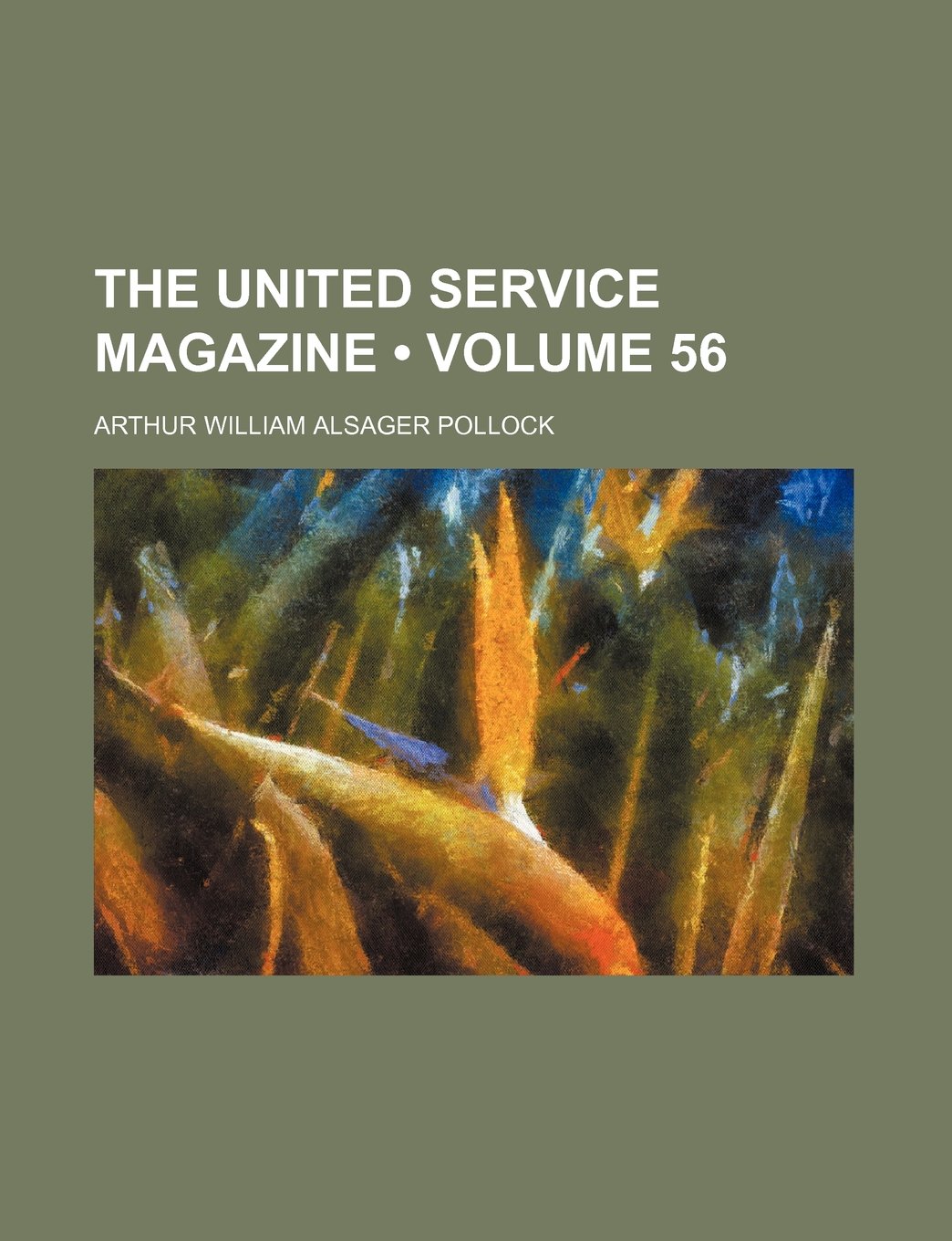 The United Service Magazine (Volume 56)