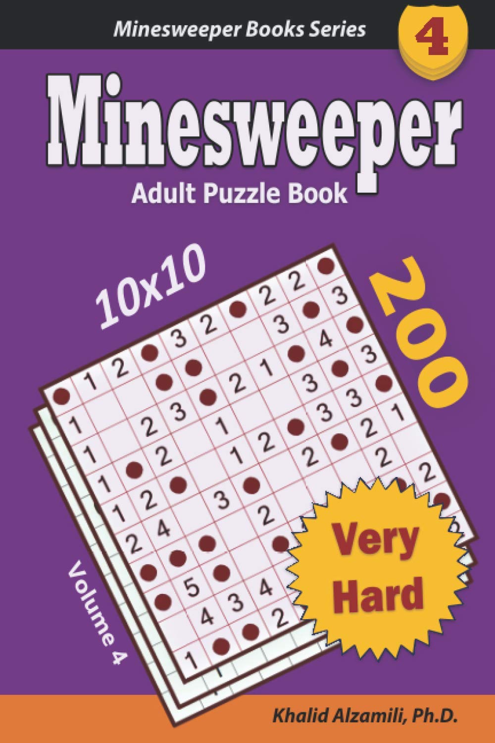 Minesweeper Adult Puzzle Book: 200 Very Hard (10x10) Puzzles : Keep Your Brain Young: 4 (Minesweeper Books Series)