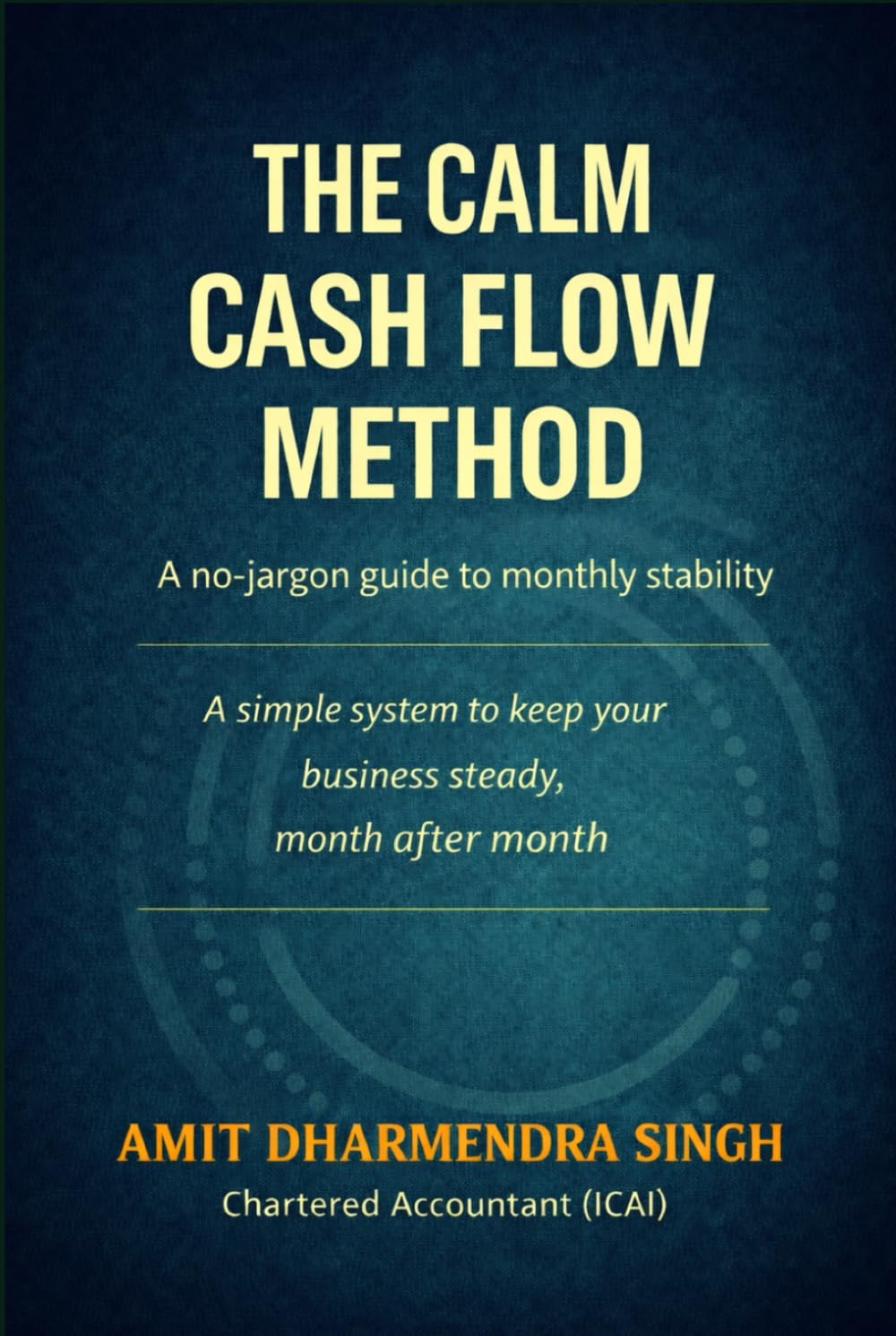 THE CALM CASH FLOW METHOD: A no-jargon guide to monthly stability