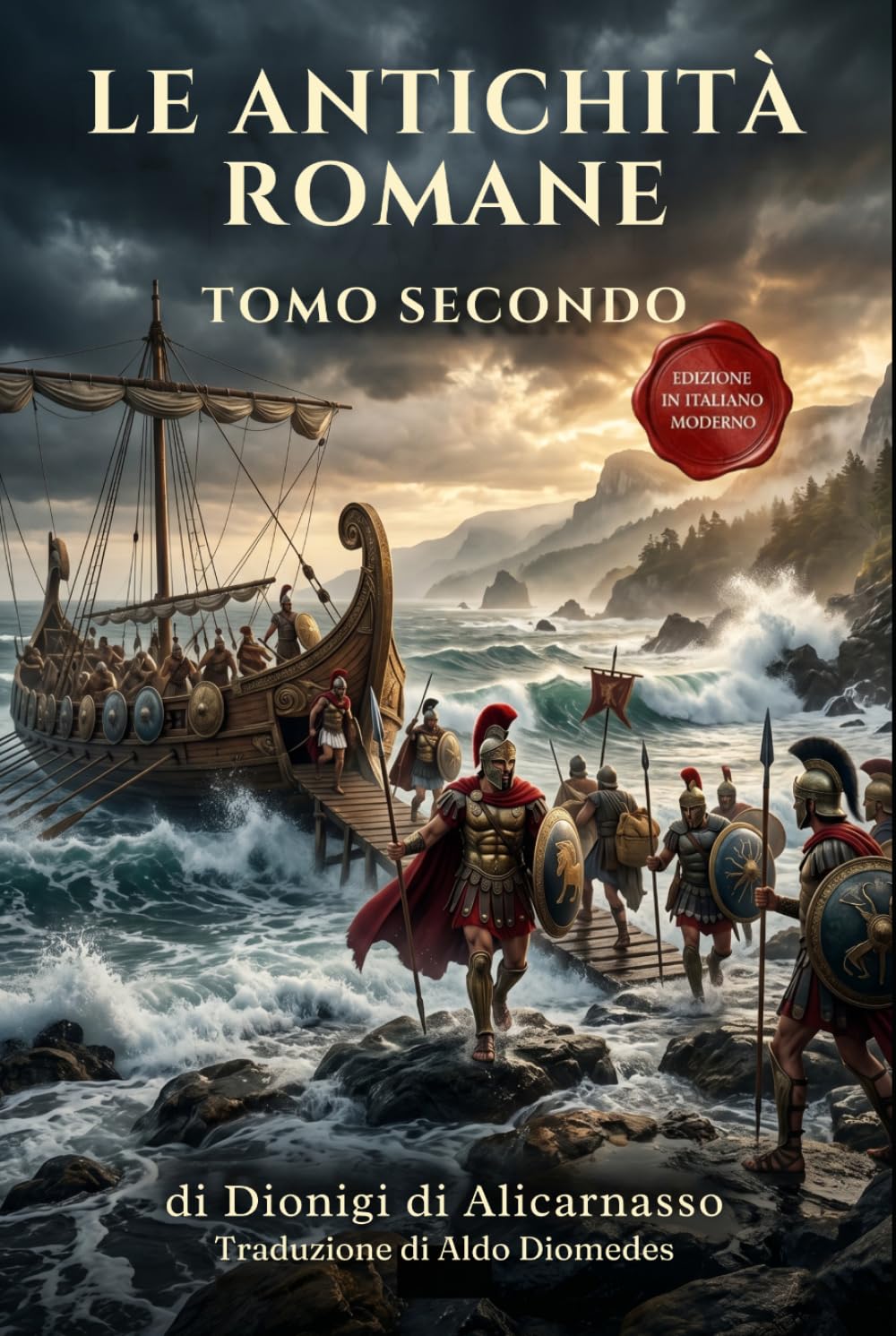 Le Antichità Romane Tomo Secondo: Edizione in Italiano Moderno di Antiquitates Romanae Libri IV – VII