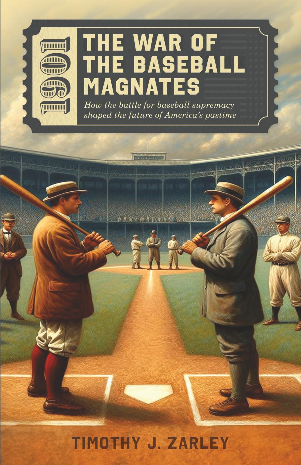 1901: The War of the Baseball Magnates: How the battle for baseball supremacy shaped the future of America's pastime. (The Baseball War Series)