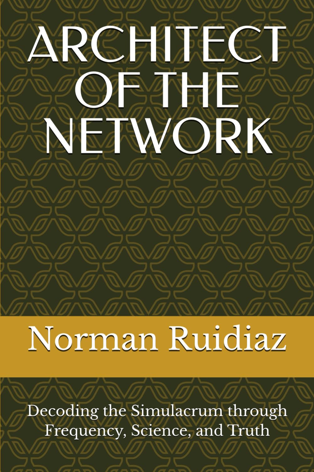 ARCHITECT OF THE NETWORK: Decoding the Simulacrum through Frequency, Science, and Truth