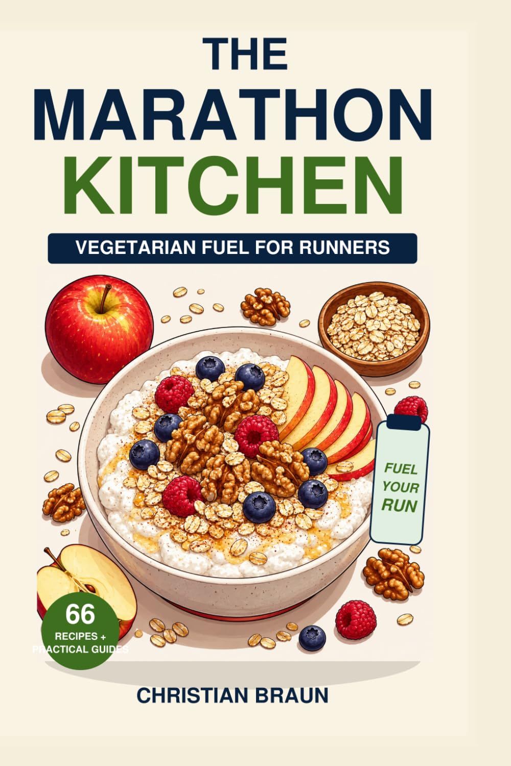 The Marathon Kitchen: Simple Recipes for Runners, Training Days, and Race Preparation