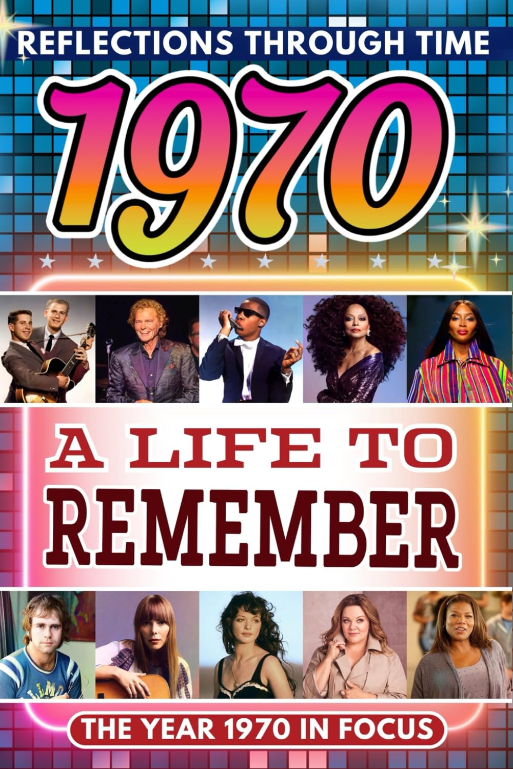 1970 in Focus: A Life to Remember - The Year You Were Born Book: A nostalgic gift packed with trivia, brain games, and events to celebrate birthdays, milestones, and memories