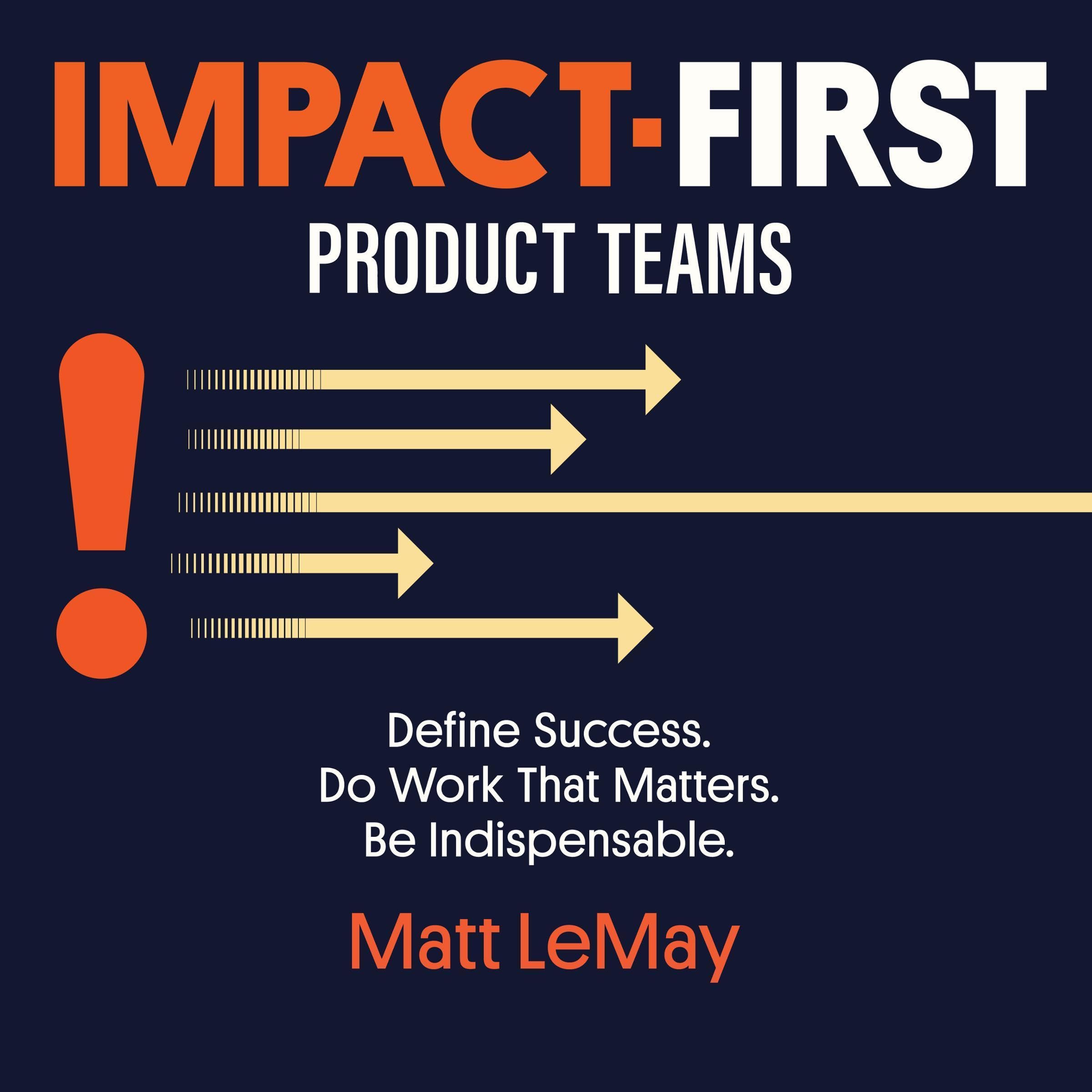Impact-First Product Teams