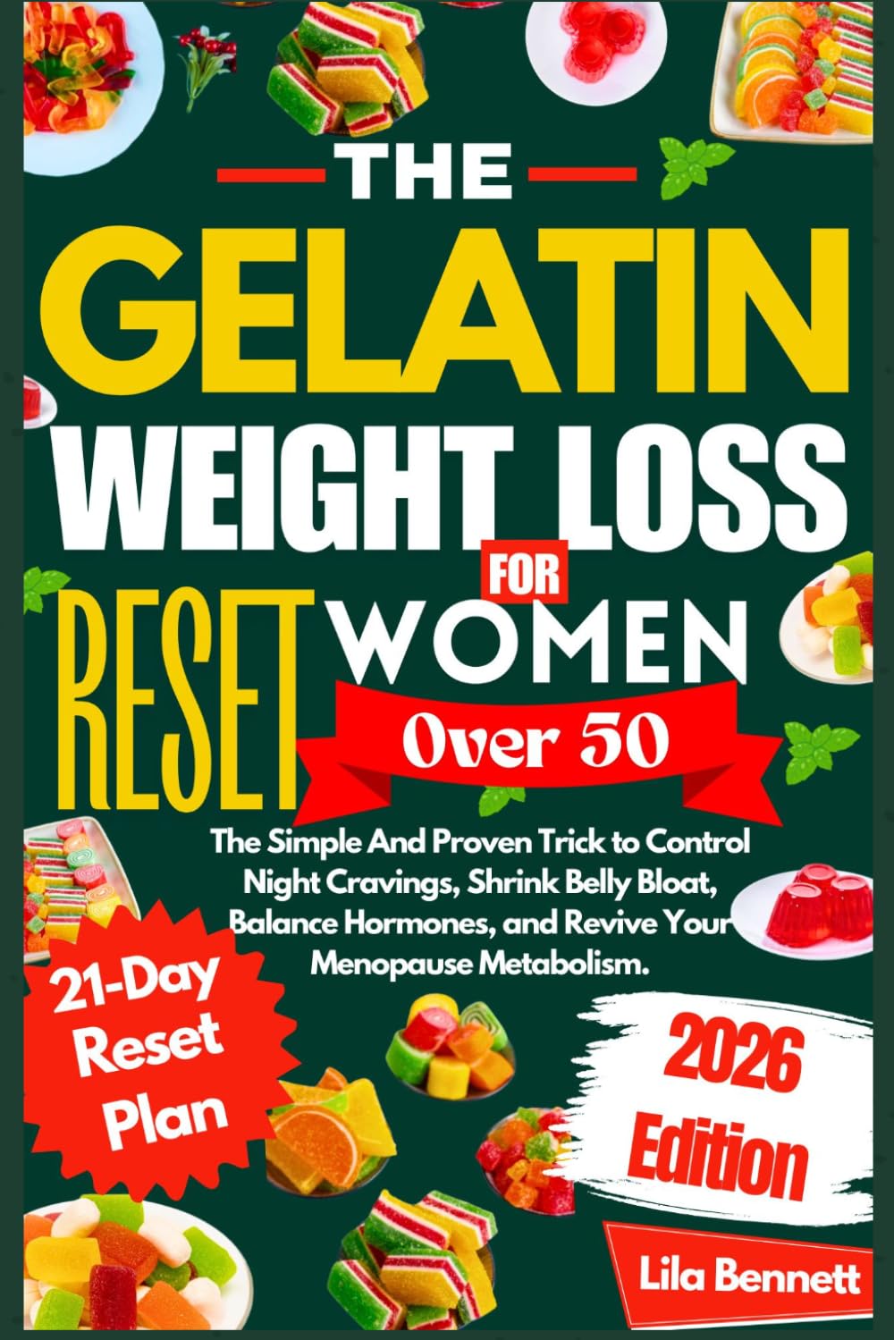 The Gelatin Weight Loss Reset for Women Over 50: The Simple And Proven Trick to Control Night Cravings, Shrink Belly Bloat, Balance Hormones, and Revive Your Menopause Metabolism.