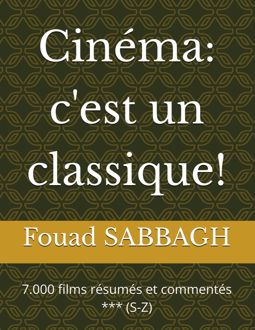 Cinéma: c'est un classique!: 7.000 films résumés et commentés *** (S-Z)