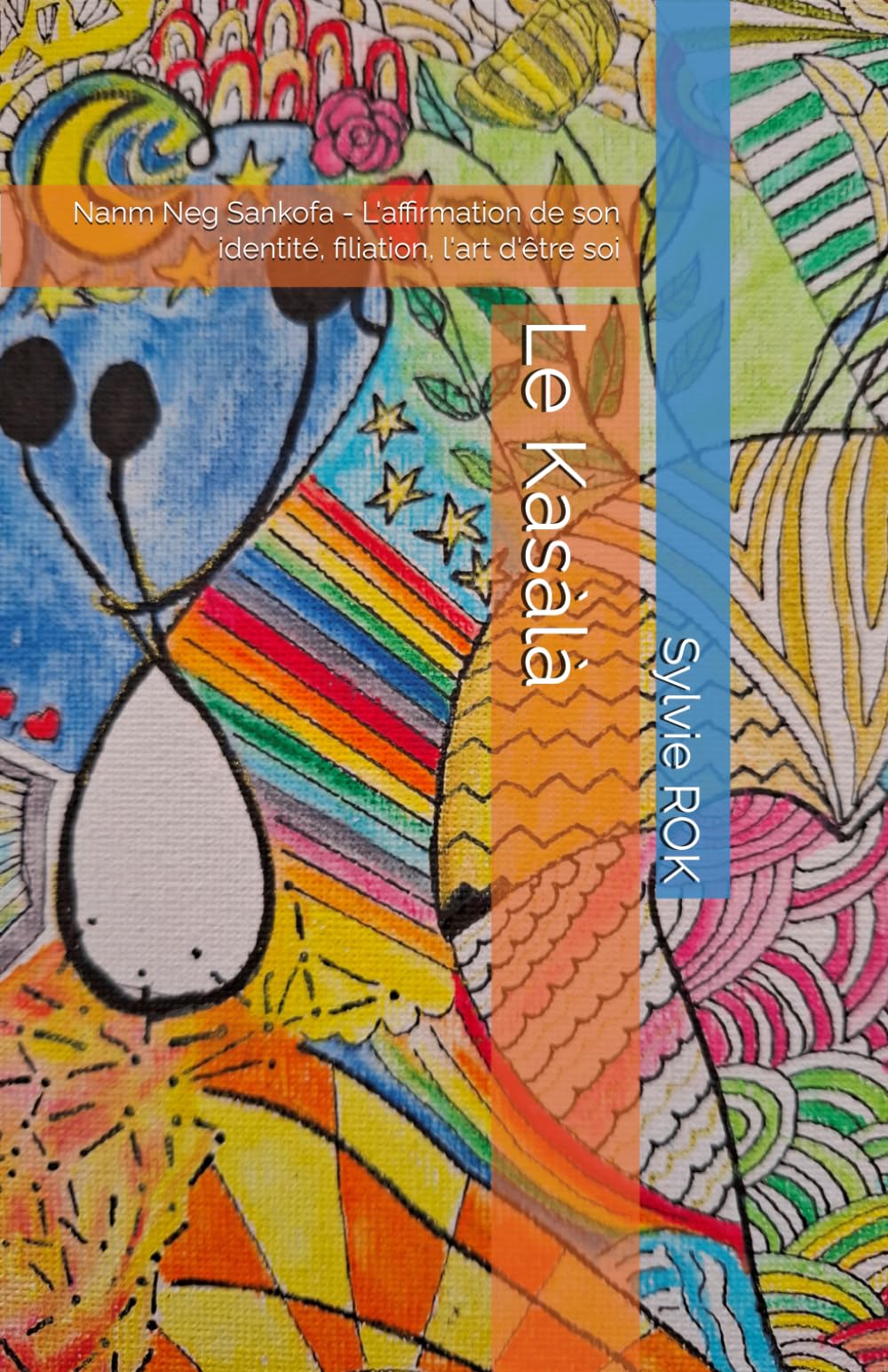 Le Kasàlà: Nanm Neg Sankofa - L'affirmation de son identité, filiation, l'art d'être soi