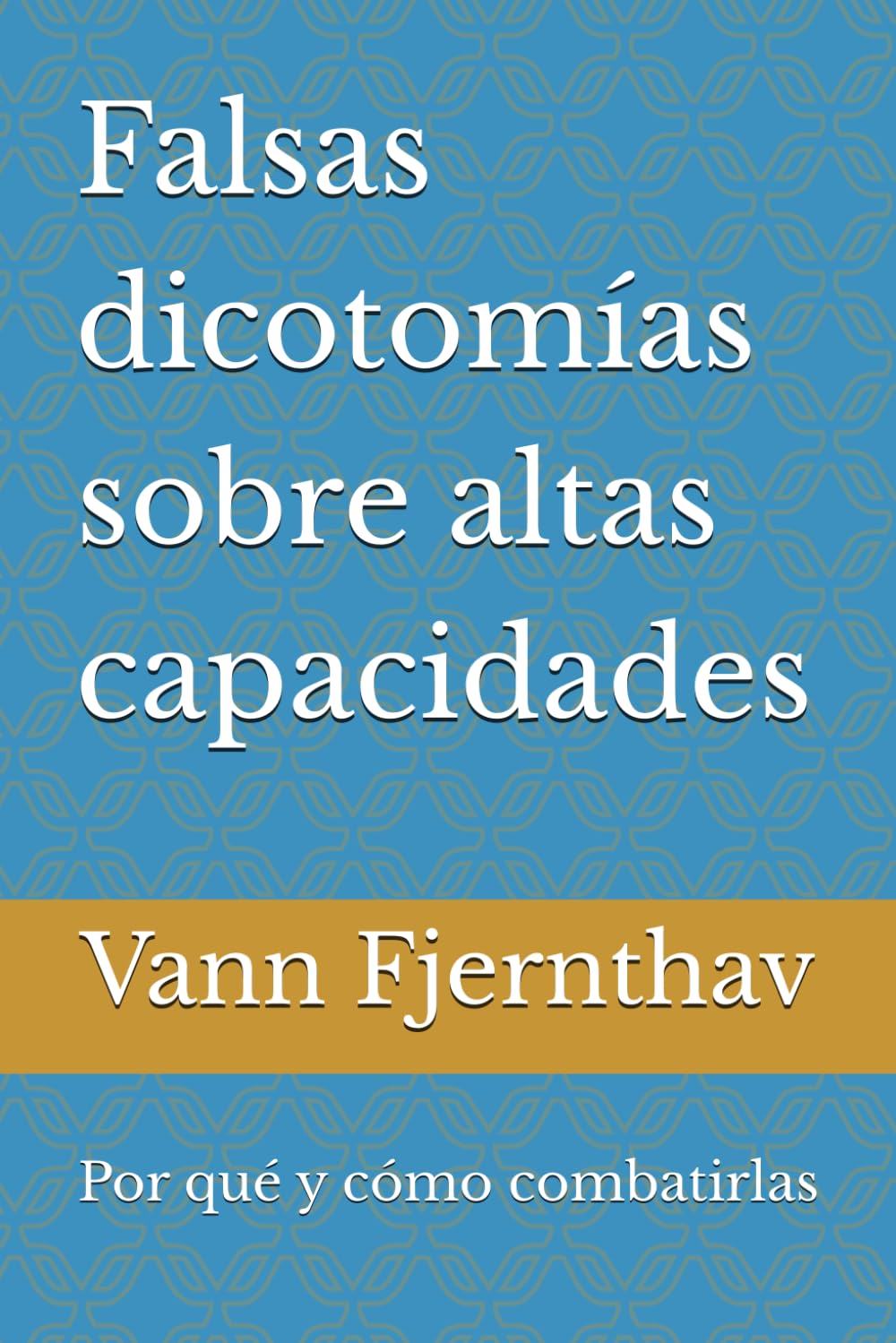 Falsas dicotomías sobre altas capacidades: Por qué y cómo combatirlas