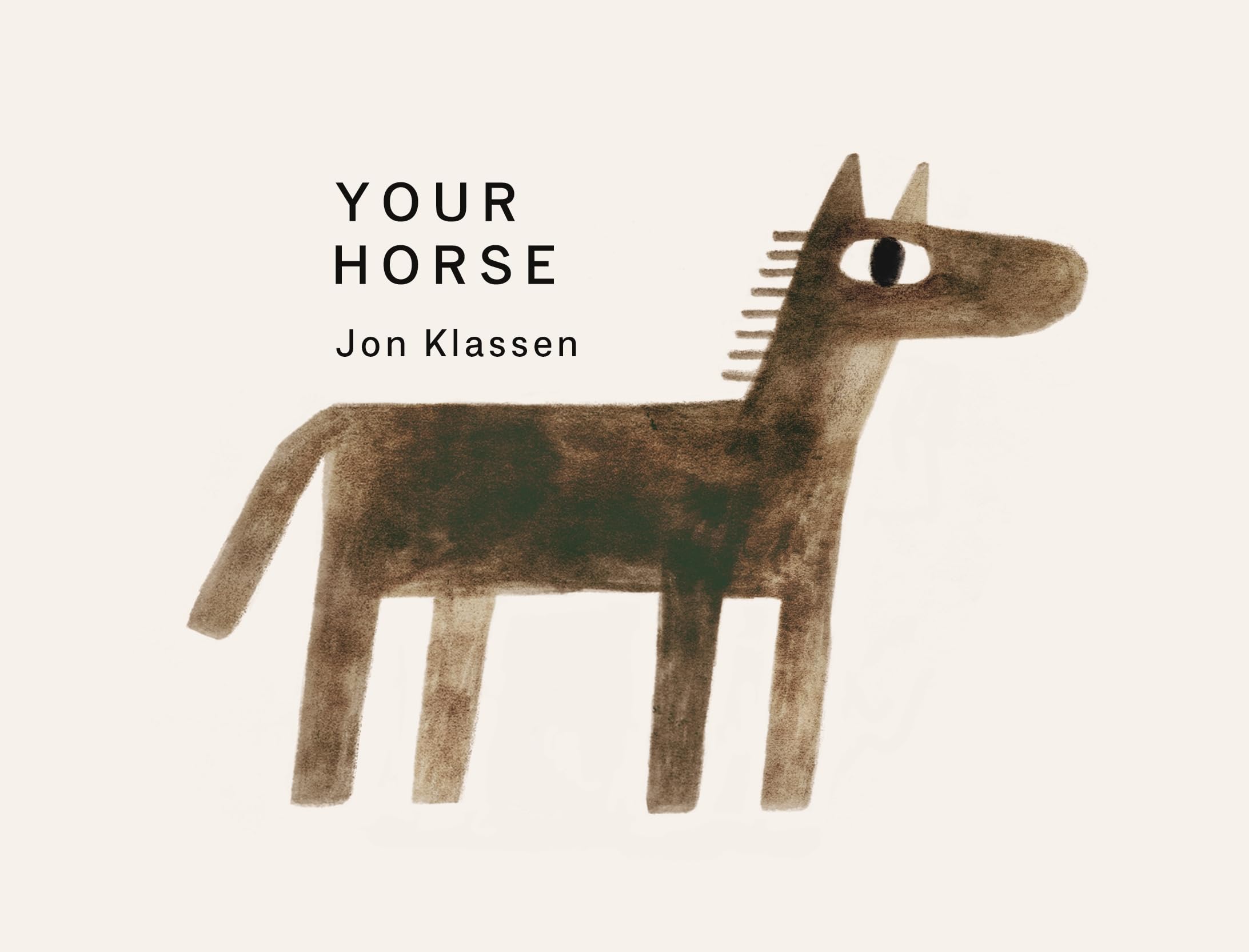 Your Horse: A stylish first board book by Jon Klassen, bestselling creator of I WANT MY HAT BACK, the perfect gift for babies and toddlers aged 0–3 (Your Things, 1)