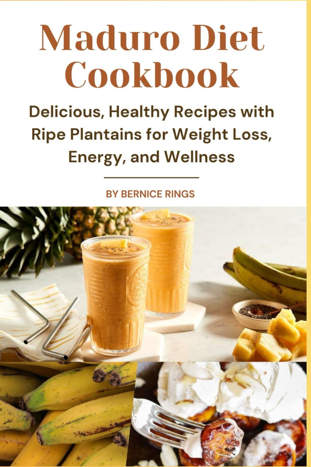 The Maduro Diet Cookbook: Delicious, Healthy Recipes with Ripe Plantains for Weight Loss, Energy, and Wellness
