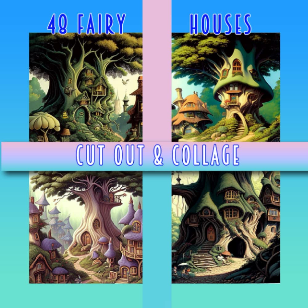 FAIRY HOUSES CUT OUT AND COLLAGE: 48 Designs x 3 sets on 8.5 X 8.5 paper